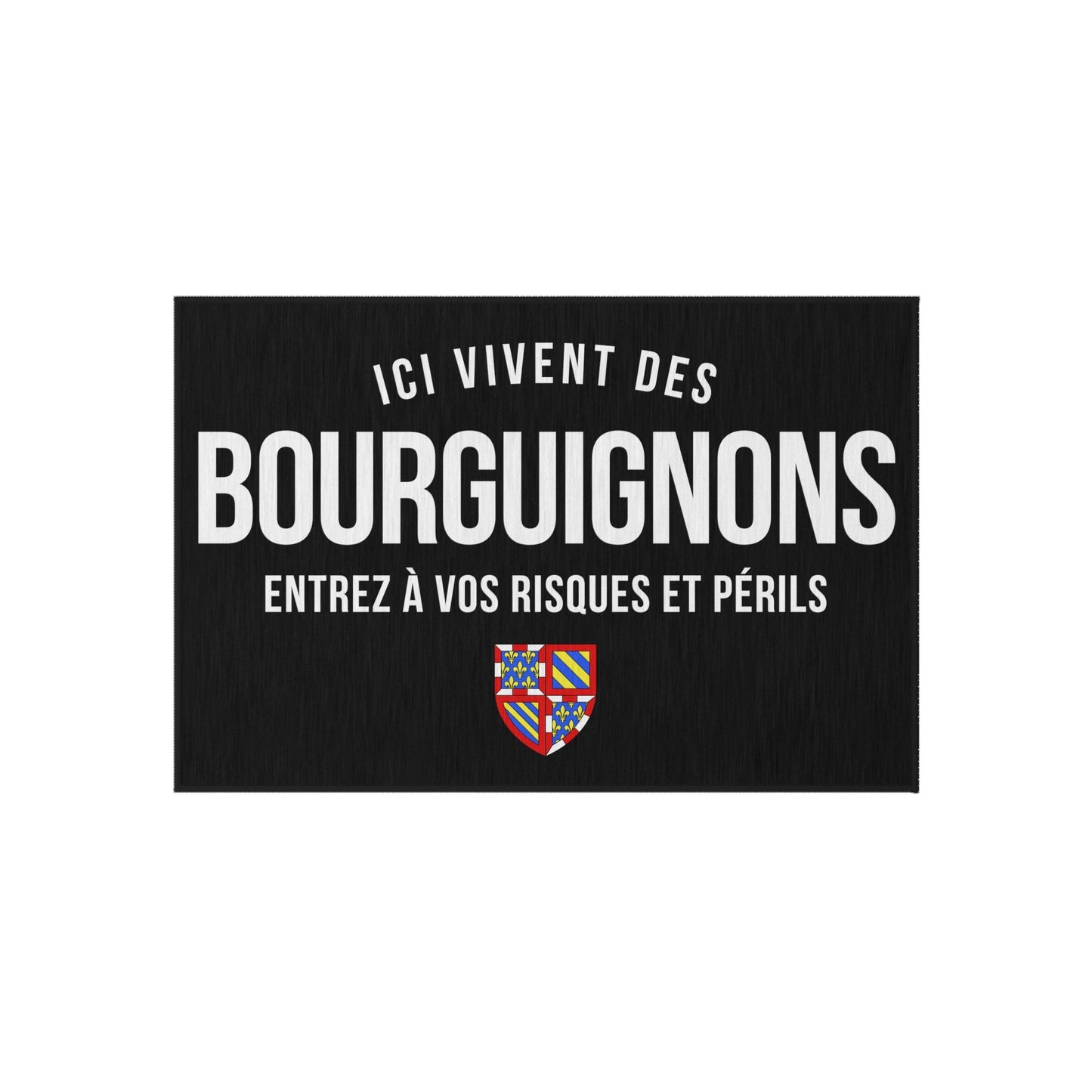 Tapis paillasson extérieur : Ici vivent des Bourguignons entrez à vos risques et périls.