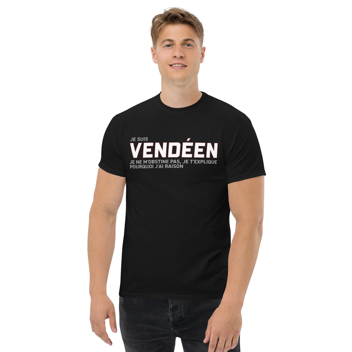 T-shirt classique Je suis Vendéen je t'explique pourquoi j'ai raison : cadeau humour