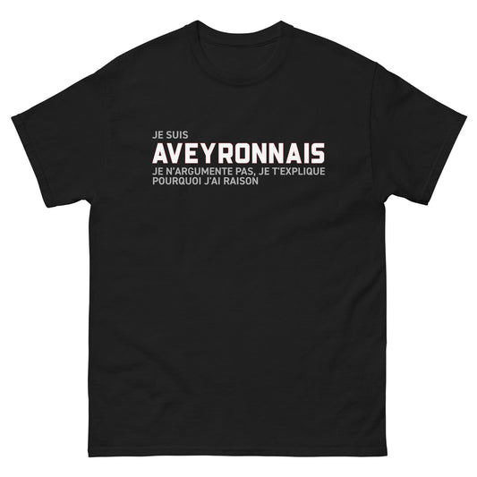 T-shirt classique Aveyronnais je t'explique pourquoi j'ai raison