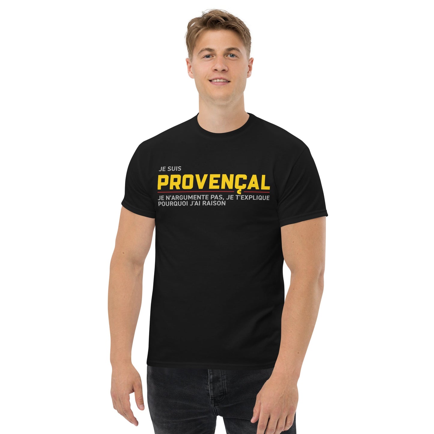 T-shirt classique Provençal - Je t'explique pourquoi j'ai raison