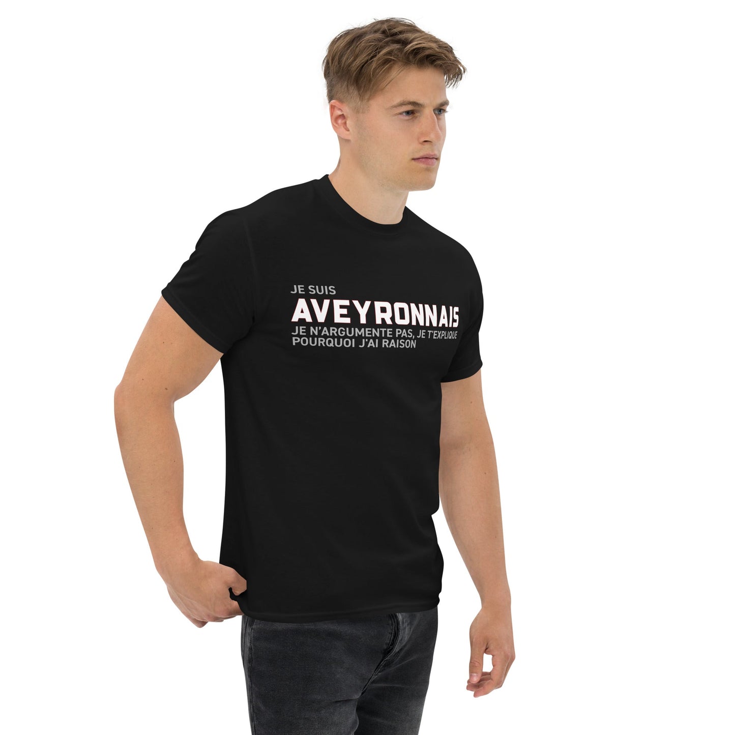 T-shirt classique Aveyronnais je t'explique pourquoi j'ai raison