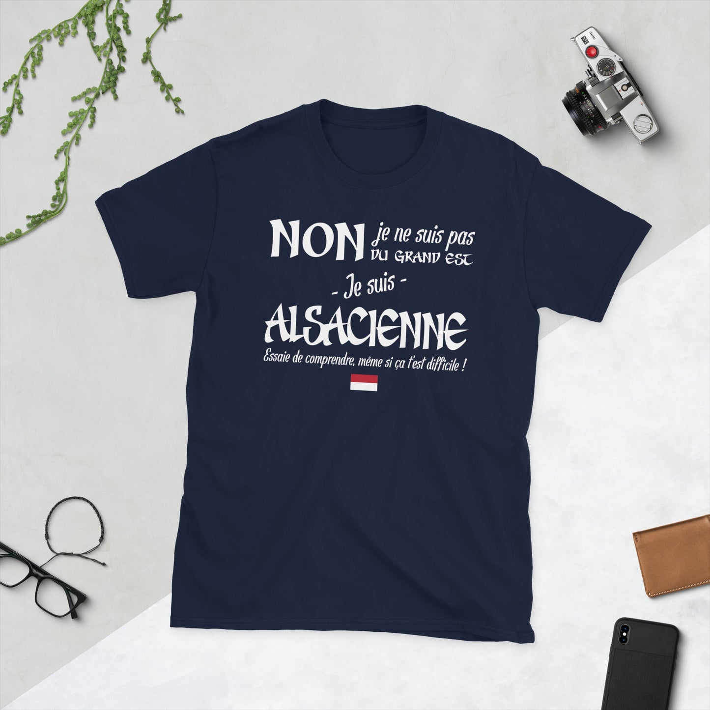 T-shirt humour anti grand est : Je suis Alsacienne