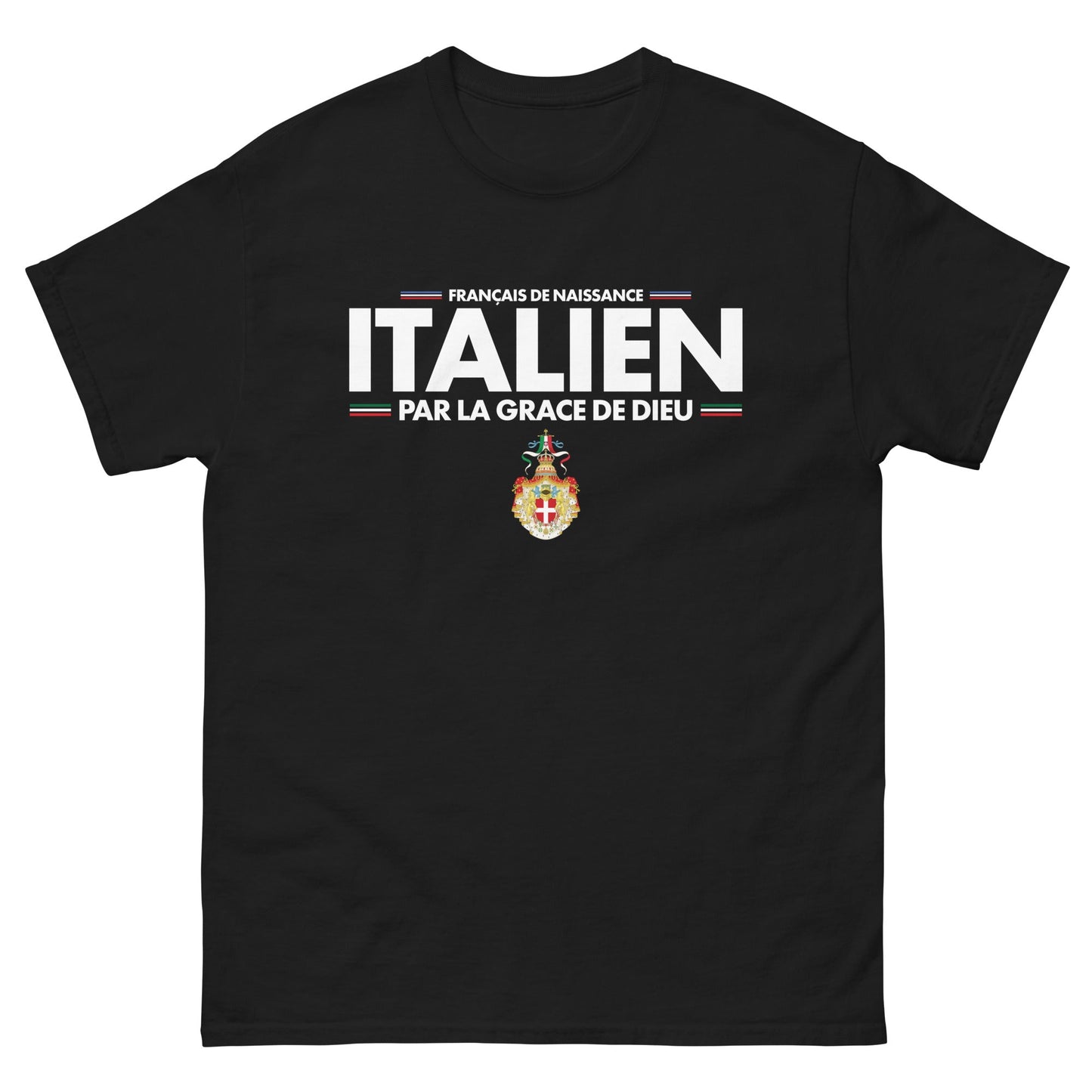 T-shirt classique Français de naissance Italien par la grâce de Dieu